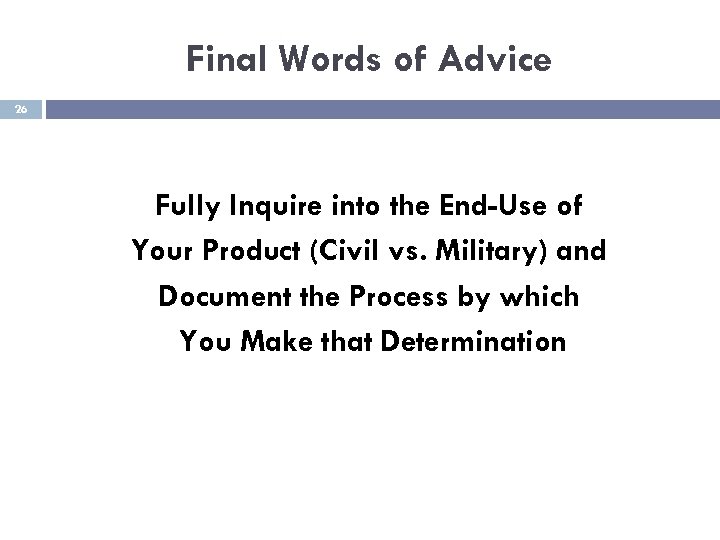Final Words of Advice 26 Fully Inquire into the End-Use of Your Product (Civil