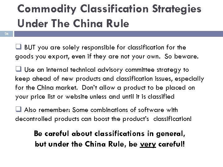 Commodity Classification Strategies Under The China Rule 34 q BUT you are solely responsible