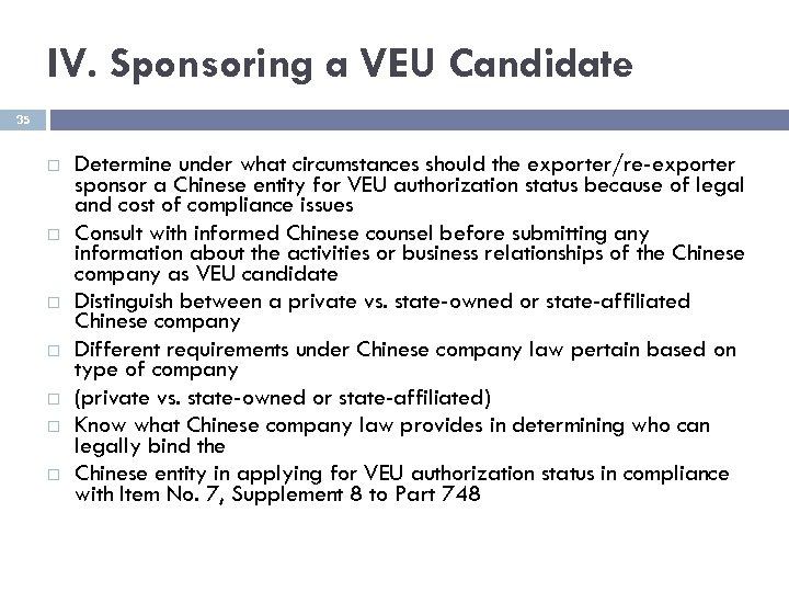 IV. Sponsoring a VEU Candidate 35 Determine under what circumstances should the exporter/re-exporter sponsor