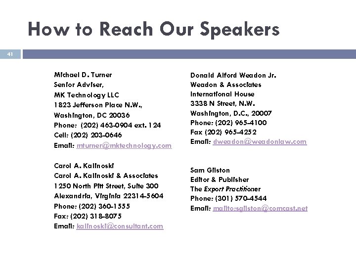 How to Reach Our Speakers 41 Michael D. Turner Senior Adviser, MK Technology LLC