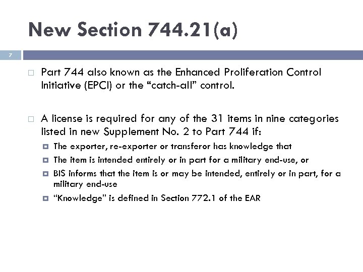 New Section 744. 21(a) 7 Part 744 also known as the Enhanced Proliferation Control