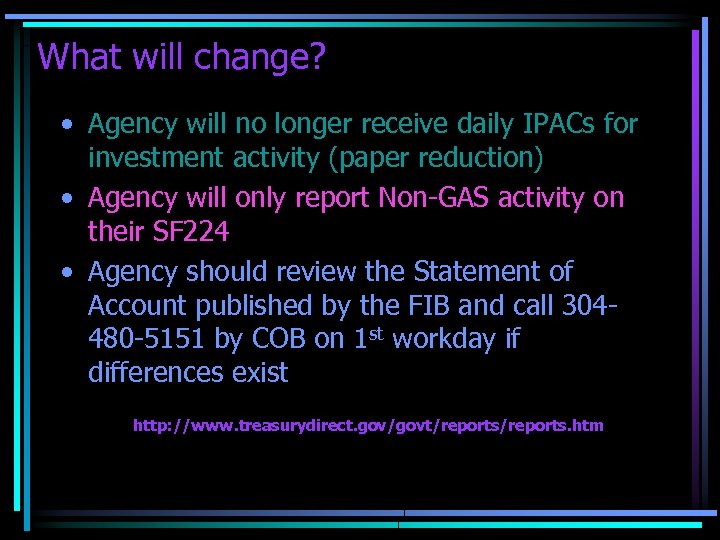 What will change? • Agency will no longer receive daily IPACs for investment activity