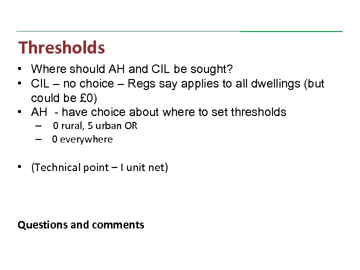 Thresholds • Where should AH and CIL be sought? • CIL – no choice