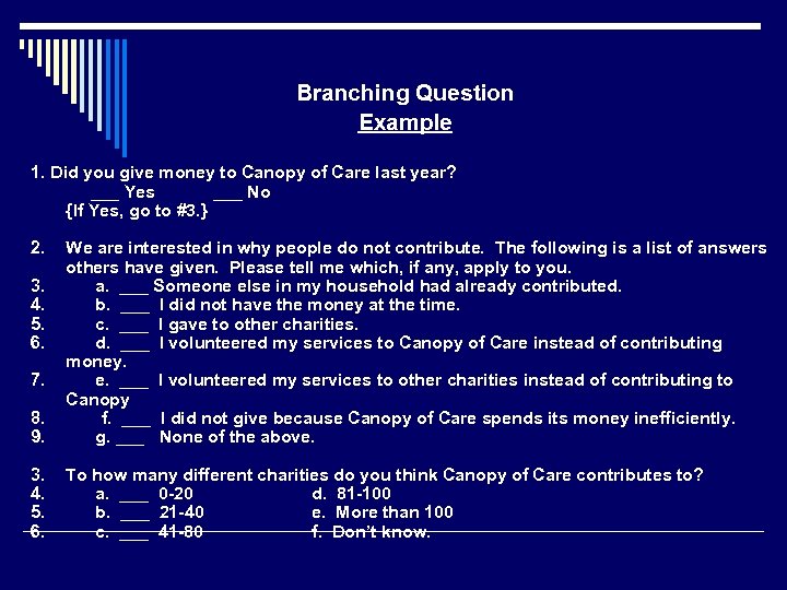 Branching Question Example 1. Did you give money to Canopy of Care last year?