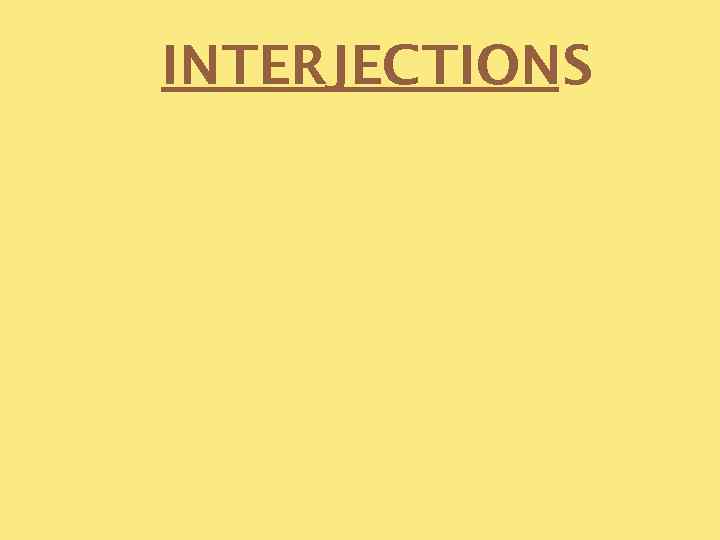 INTERJECTIONS 
