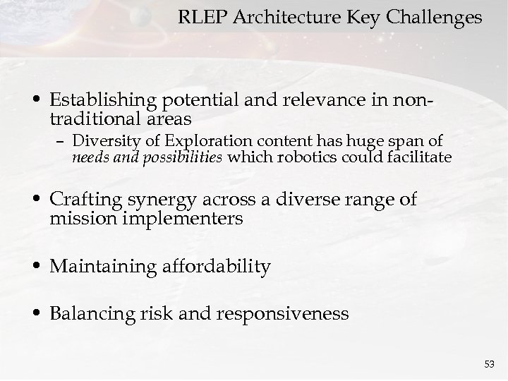 RLEP Architecture Key Challenges • Establishing potential and relevance in nontraditional areas – Diversity