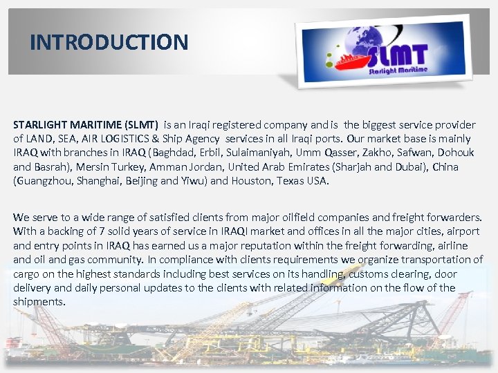 INTRODUCTION STARLIGHT MARITIME (SLMT) is an Iraqi registered company and is the biggest service