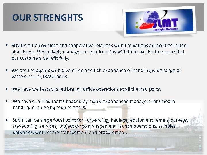 OUR STRENGHTS § SLMT staff enjoy close and cooperative relations with the various authorities