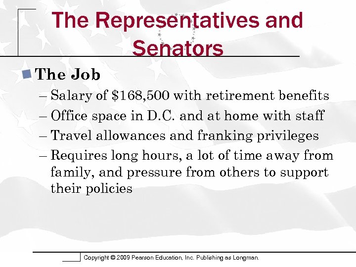 The Representatives and Senators The Job – Salary of $168, 500 with retirement benefits