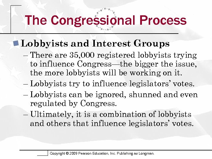 The Congressional Process Lobbyists and Interest Groups – There are 35, 000 registered lobbyists