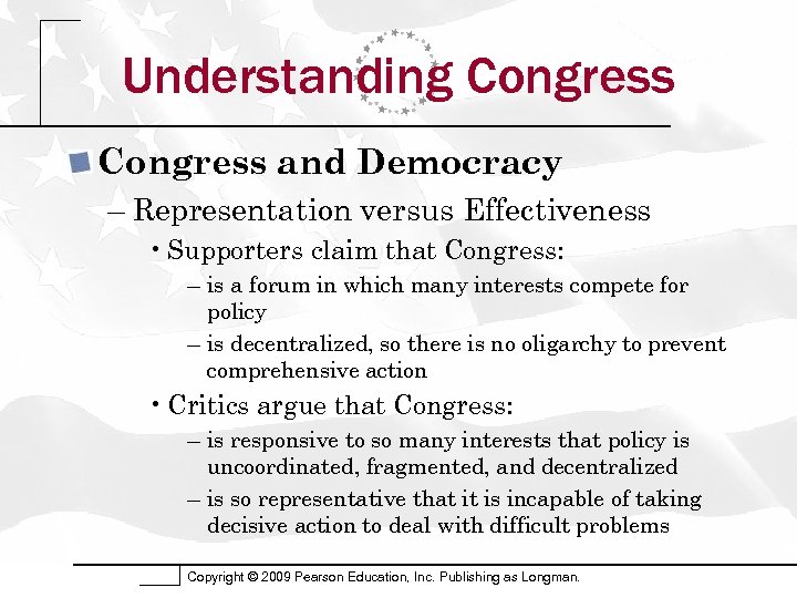 Understanding Congress and Democracy – Representation versus Effectiveness • Supporters claim that Congress: –