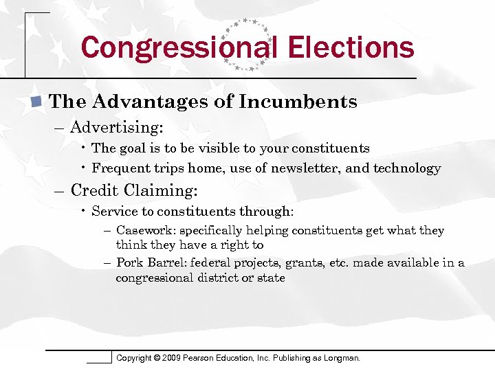 Congressional Elections The Advantages of Incumbents – Advertising: • The goal is to be