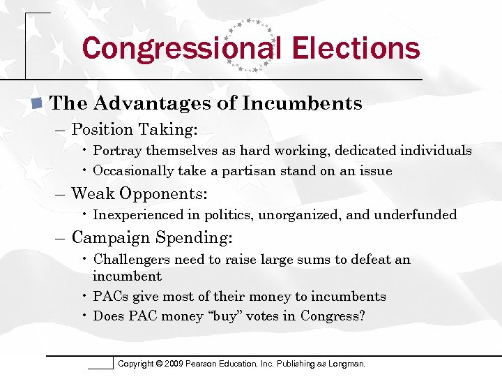 Congressional Elections The Advantages of Incumbents – Position Taking: • Portray themselves as hard