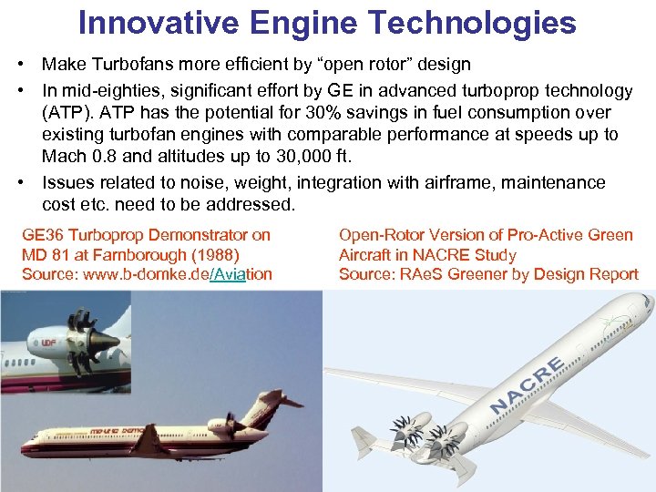 Innovative Engine Technologies • Make Turbofans more efficient by “open rotor” design • In