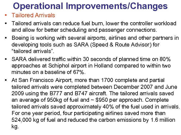 Operational Improvements/Changes • Tailored Arrivals • Tailored arrivals can reduce fuel burn, lower the