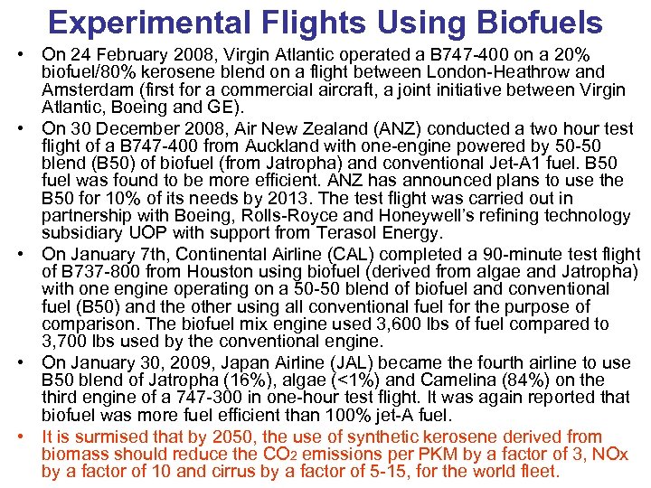 Experimental Flights Using Biofuels • On 24 February 2008, Virgin Atlantic operated a B