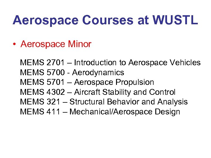 Aerospace Courses at WUSTL • Aerospace Minor MEMS 2701 – Introduction to Aerospace Vehicles