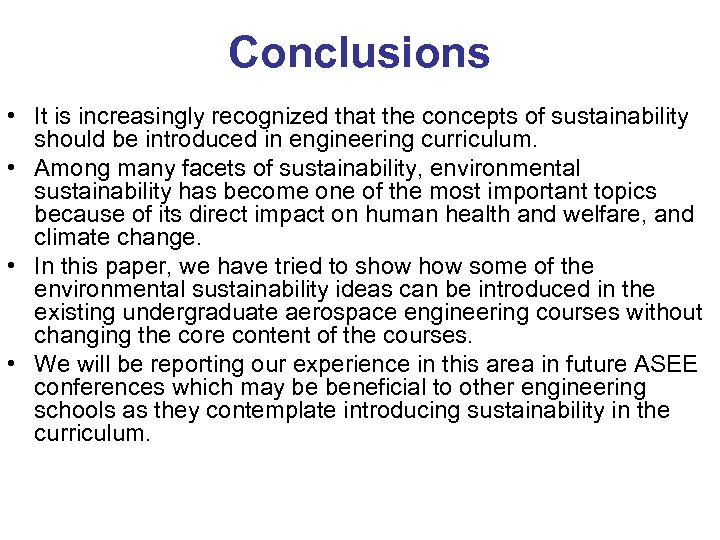 Conclusions • It is increasingly recognized that the concepts of sustainability should be introduced