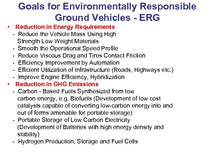 Goals for Environmentally Responsible Ground Vehicles - ERG • Reduction in Energy Requirements -