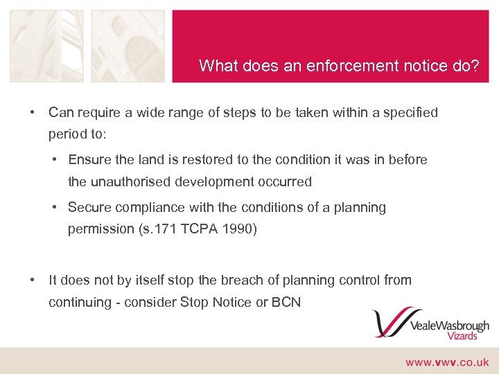 What does an enforcement notice do? • Can require a wide range of steps