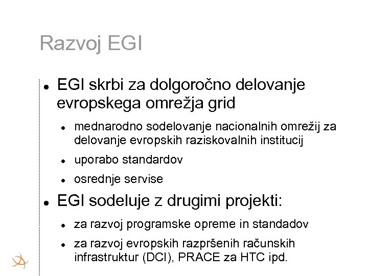 Razvoj EGI skrbi za dolgoročno delovanje evropskega omrežja grid mednarodno sodelovanje nacionalnih omrežij za