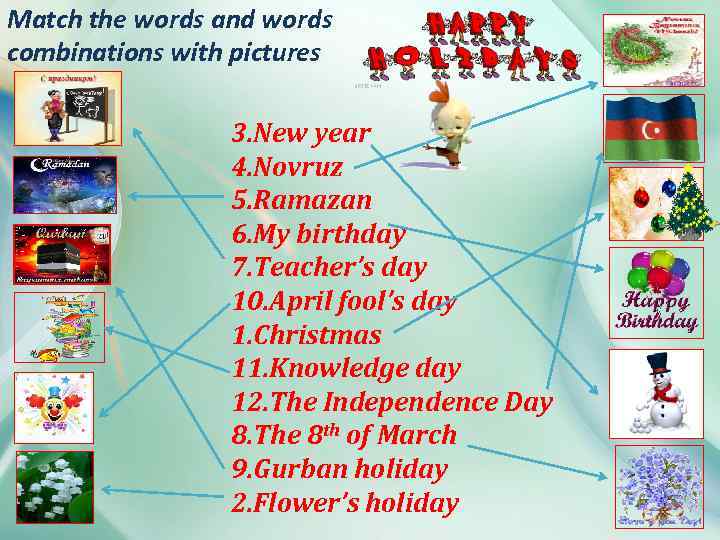 Match the words and words combinations with pictures 3. New year 4. Novruz 5.