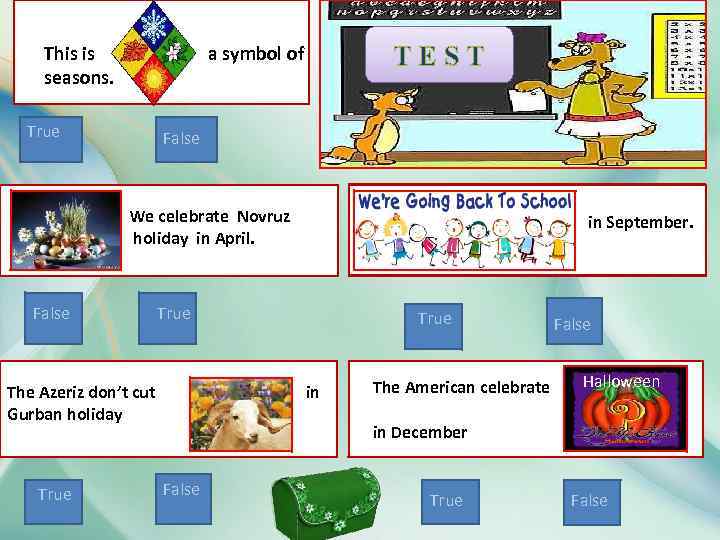 This is seasons. TEST a symbol of True False We celebrate Novruz holiday in