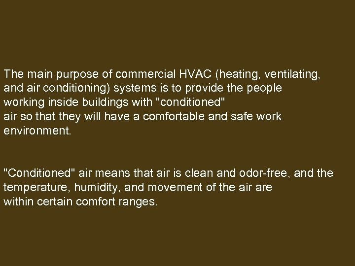 The main purpose of commercial HVAC (heating, ventilating, and air conditioning) systems is to