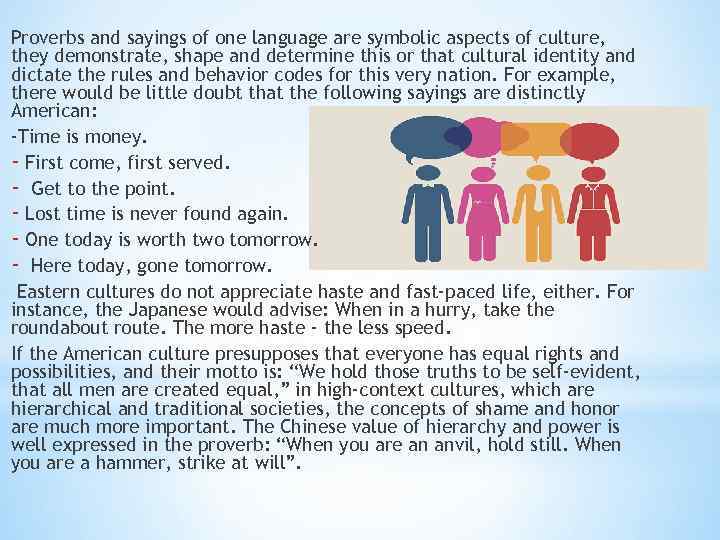 Proverbs and sayings of one language are symbolic aspects of culture, they demonstrate, shape