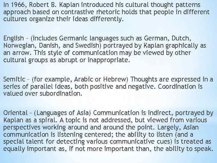 In 1966, Robert B. Kaplan introduced his cultural thought patterns approach based on contrastive