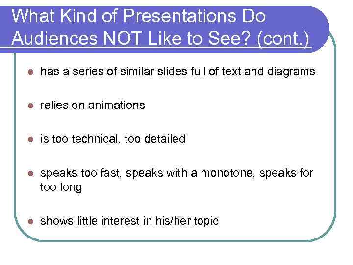 What Kind of Presentations Do Audiences NOT Like to See? (cont. ) l has