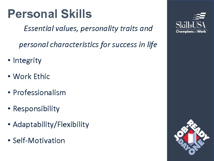 Personal Skills Essential values, personality traits and personal characteristics for success in life •