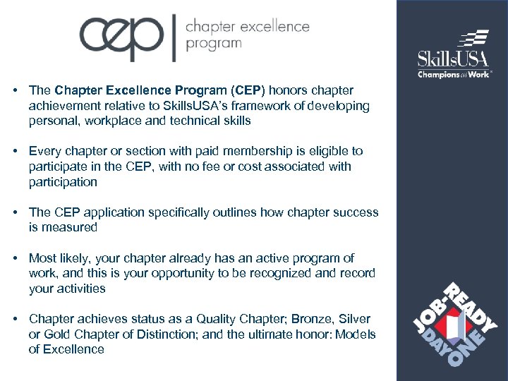  • The Chapter Excellence Program (CEP) honors chapter achievement relative to Skills. USA’s