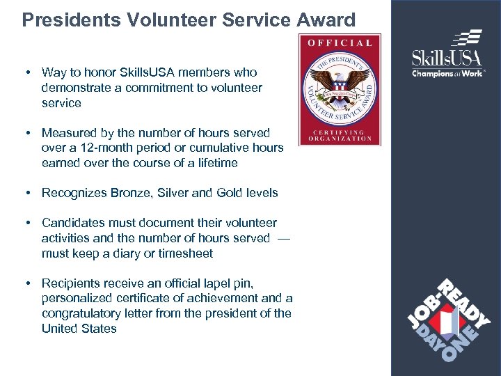 Presidents Volunteer Service Award • Way to honor Skills. USA members who demonstrate a