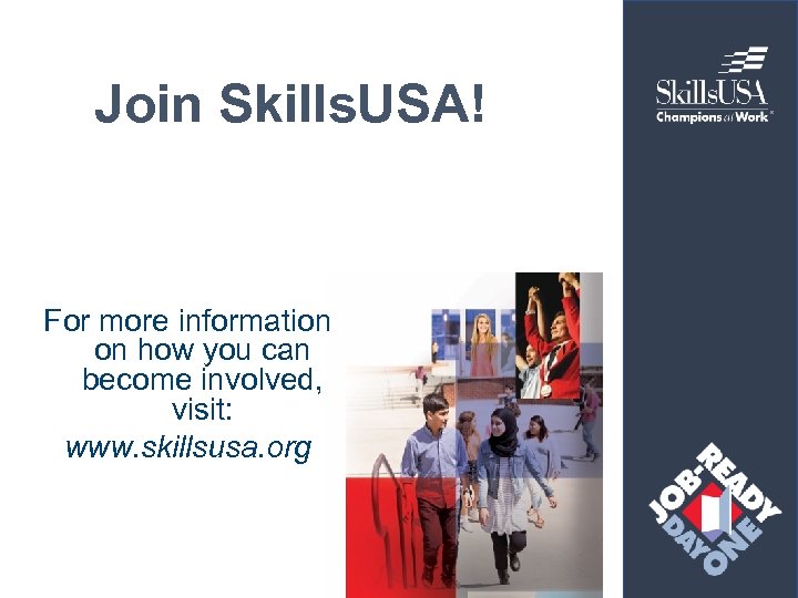 Join Skills. USA! For more information on how you can become involved, visit: www.