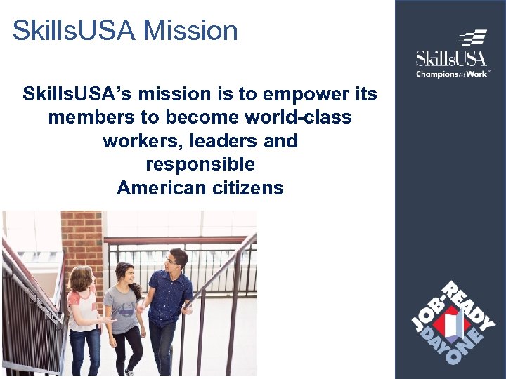 Skills. USA Mission Skills. USA’s mission is to empower its members to become world-class