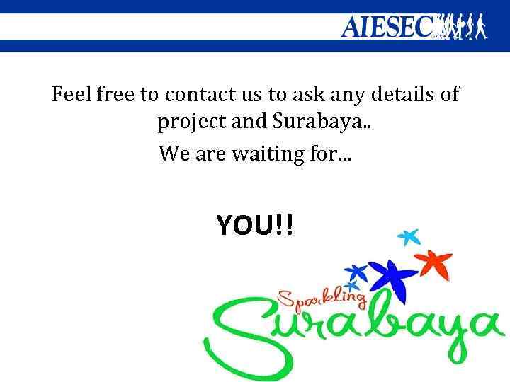 Feel free to contact us to ask any details of project and Surabaya. .