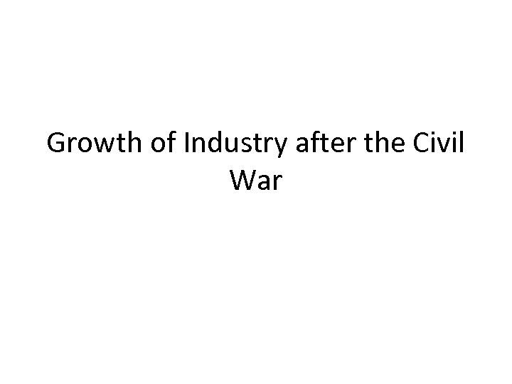 Growth of Industry after the Civil War 