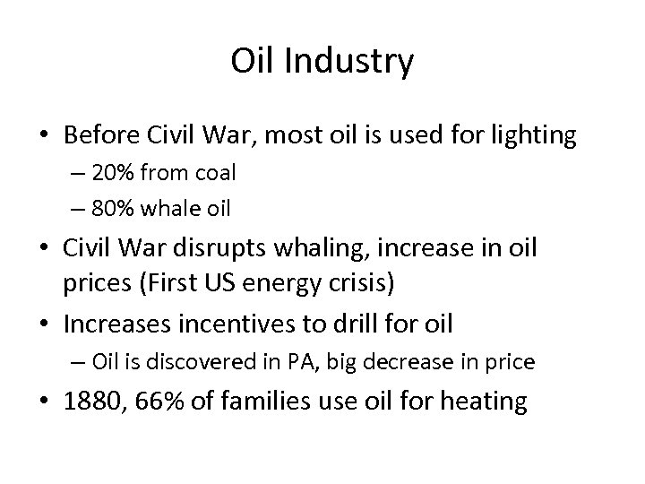 Oil Industry • Before Civil War, most oil is used for lighting – 20%