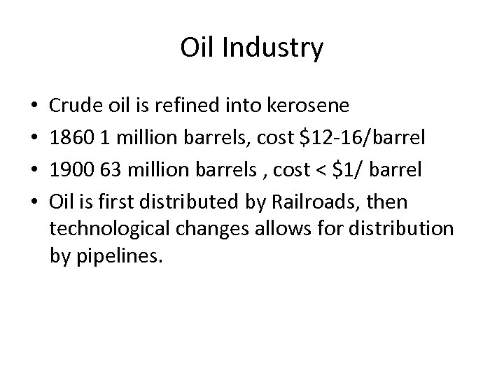 Oil Industry • • Crude oil is refined into kerosene 1860 1 million barrels,