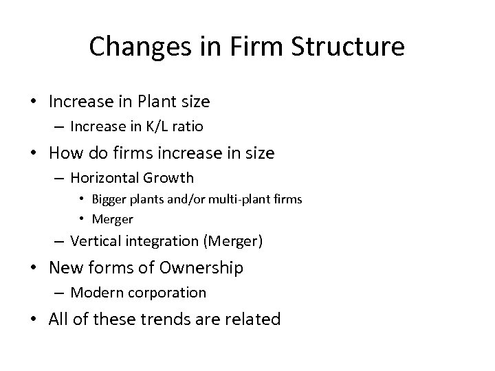 Changes in Firm Structure • Increase in Plant size – Increase in K/L ratio