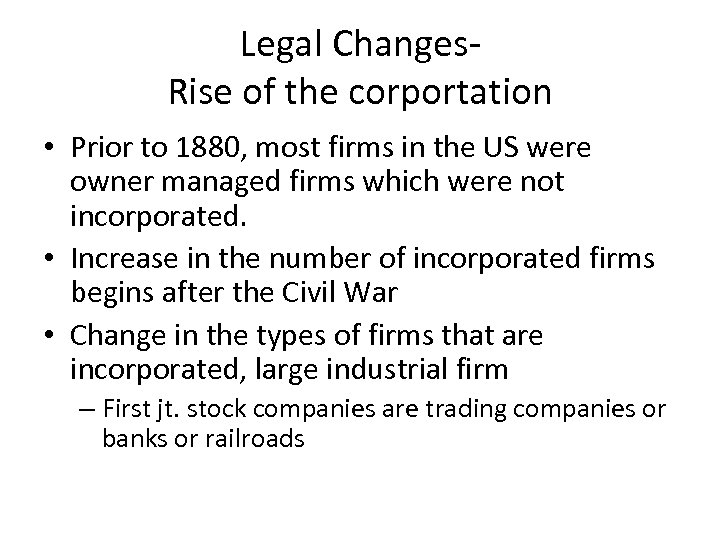 Legal Changes. Rise of the corportation • Prior to 1880, most firms in the