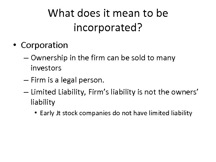 What does it mean to be incorporated? • Corporation – Ownership in the firm
