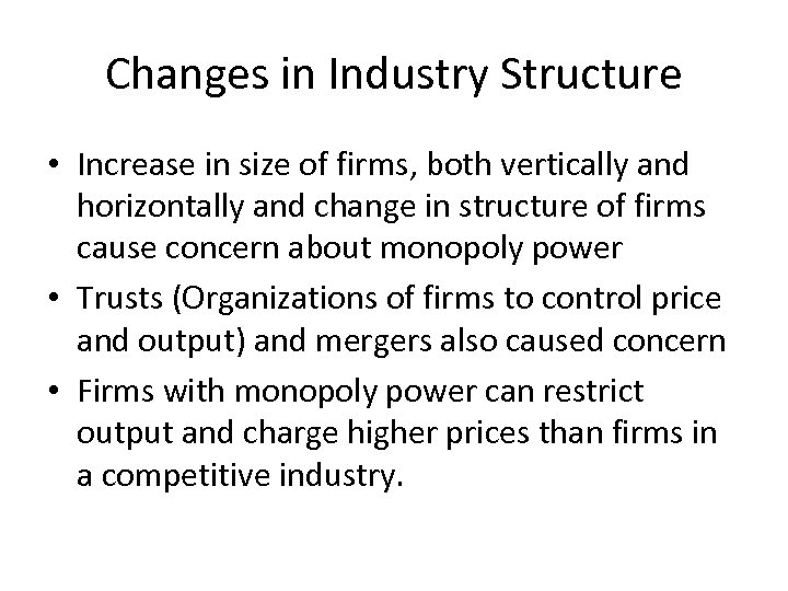 Changes in Industry Structure • Increase in size of firms, both vertically and horizontally