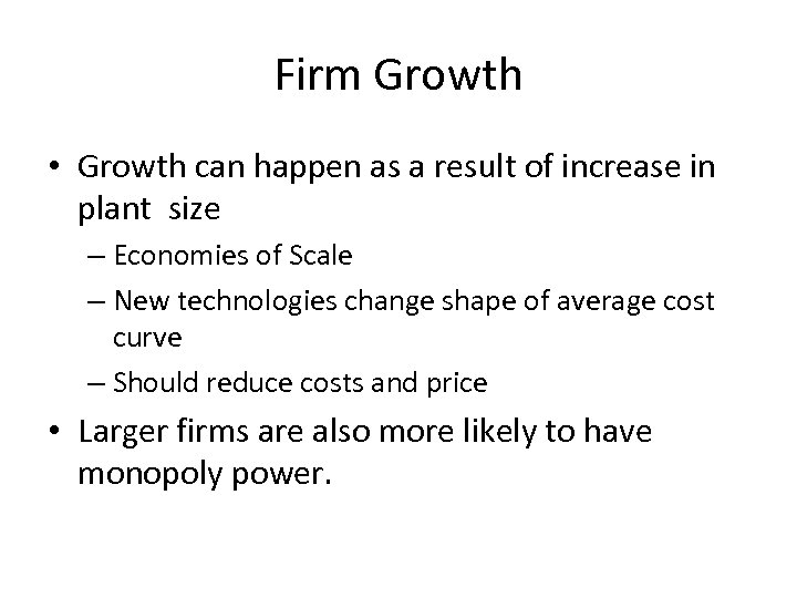 Firm Growth • Growth can happen as a result of increase in plant size