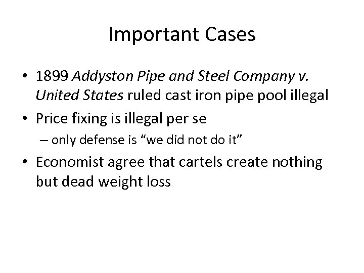 Important Cases • 1899 Addyston Pipe and Steel Company v. United States ruled cast