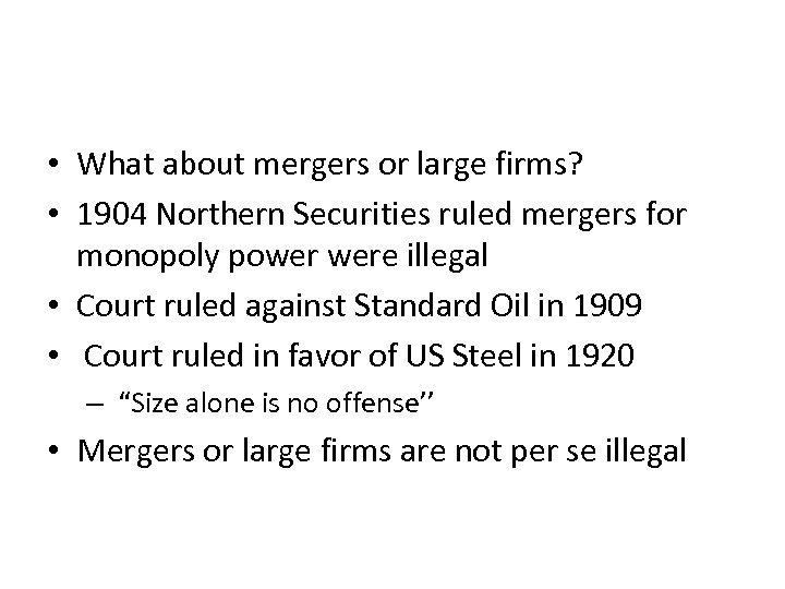  • What about mergers or large firms? • 1904 Northern Securities ruled mergers