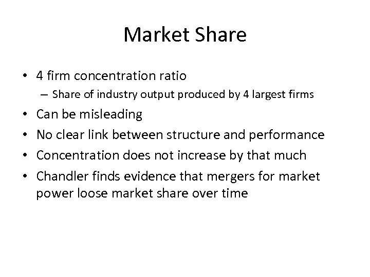 Market Share • 4 firm concentration ratio – Share of industry output produced by