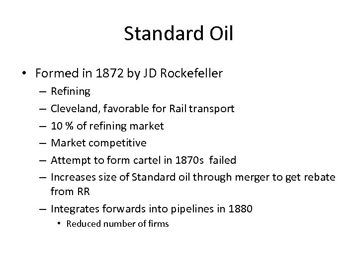 Standard Oil • Formed in 1872 by JD Rockefeller Refining Cleveland, favorable for Rail