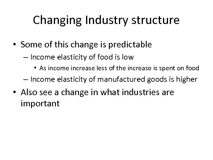 Changing Industry structure • Some of this change is predictable – Income elasticity of